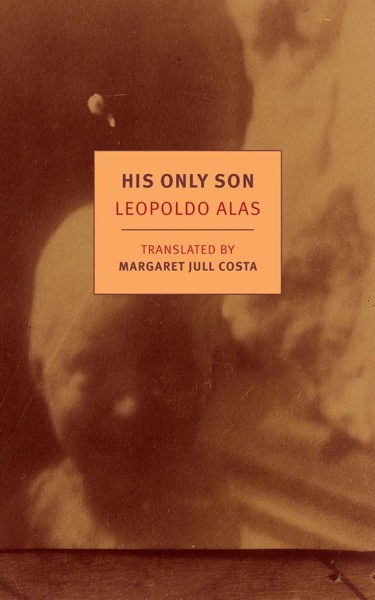 His Only Son: With Dona Berta by Leopoldo Alas