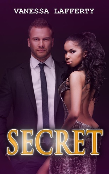 BWWM: SECRET (A Billionaire African American Romance) (BWWM Interracial Romance Book 1) by Vanessa Lafferty