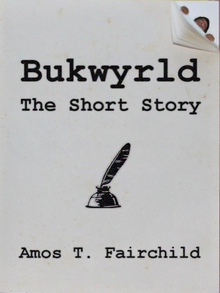 Bukwyrld - The Short Story by Amos T. Fairchild