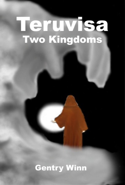 Teruvisa: Two Kingdoms by Gentry Winn