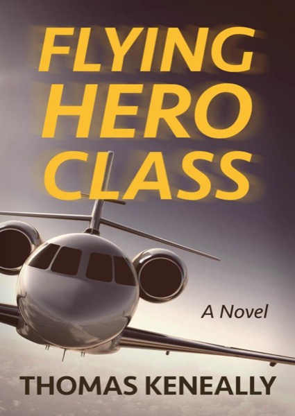 Flying Hero Class by Thomas Keneally