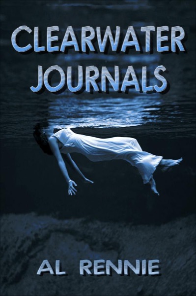 Clearwater Journals by Al Rennie