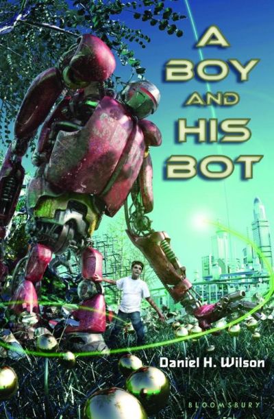 A Boy and His Bot by Daniel H. Wilson