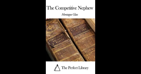 The Competitive Nephew by Montague Glass