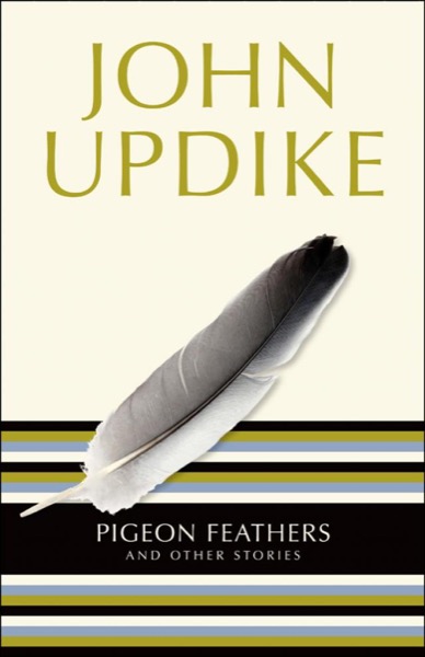 Pigeon Feathers: And Other Stories by John Updike