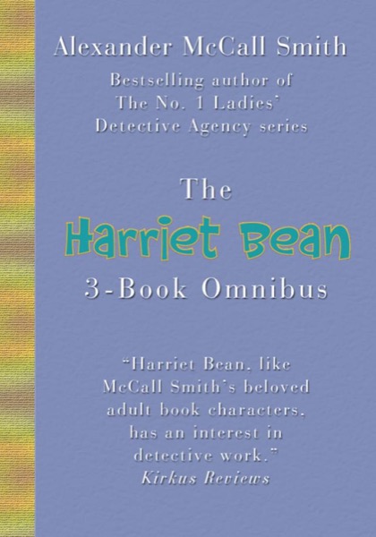 The Harriet Bean 3-Book Omnibus by Alexander McCall Smith