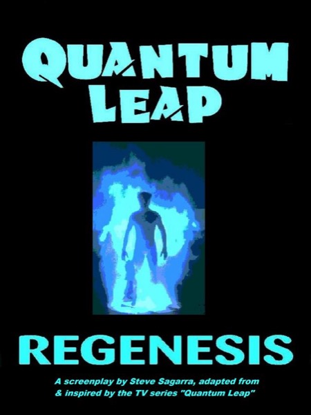 Quantum Leap:  Regenesis by Steve Sagarra