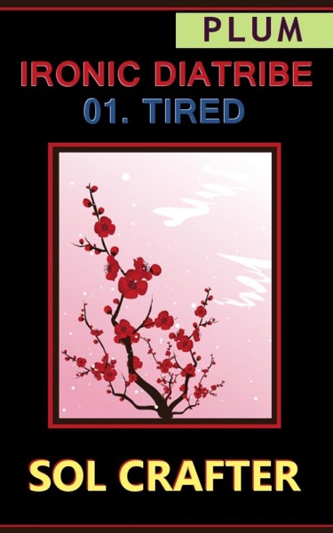 Ironic Diatribe: Tired by Sol Crafter