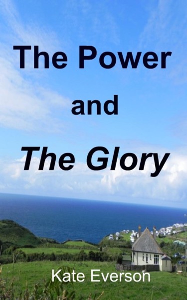 The Power and the Glory by Kate Everson