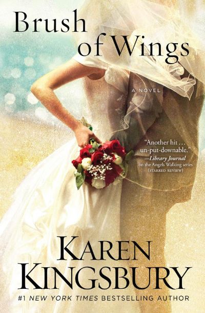 Brush of Wings by Karen Kingsbury