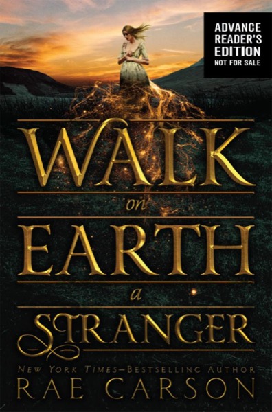 Walk on Earth a Stranger by Rae Carson