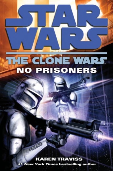 The Clone Wars: No Prisoners by Karen Traviss