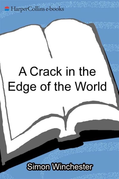 A Crack in the Edge of the World by Simon Winchester