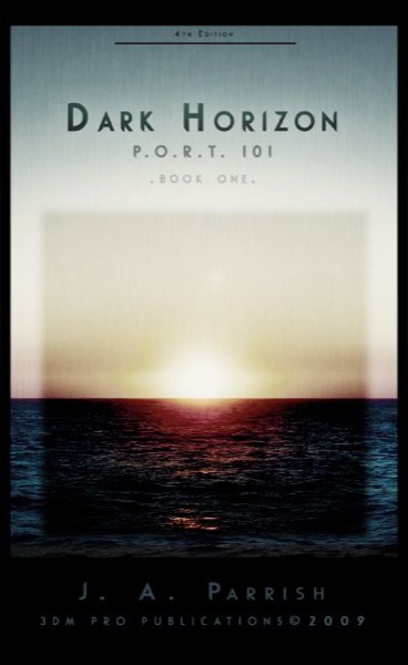 Dark Horizon: PORT 101 - Book One by J. A. Parrish