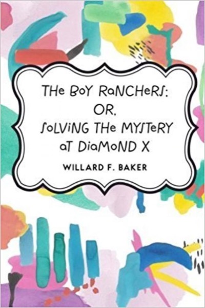 Boy Ranchers; Or, Solving the Mystery at Diamond X by Frank V. Webster