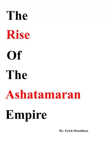 The Rise Of The Ashatamaran Empire by Erich Donaldson