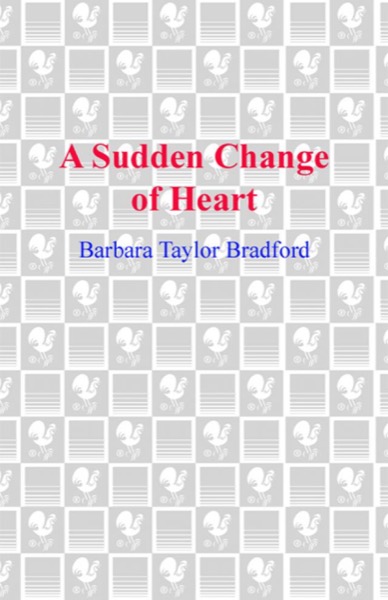 A Sudden Change of Heart a Sudden Change of Heart by Barbara Taylor Bradford