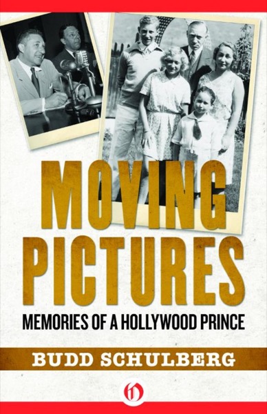 Moving Pictures by Budd Schulberg