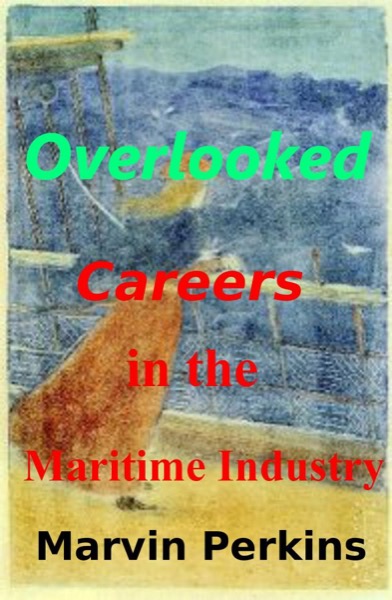 Overlooked Careers in the Maritime Industry by Marvin Perkins