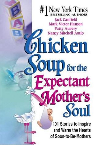 Chicken Soup for the Expectant Mother''s Soul by Jack Canfield