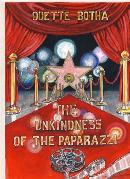 The Unkindness of the Paparazzi by Odette Botha