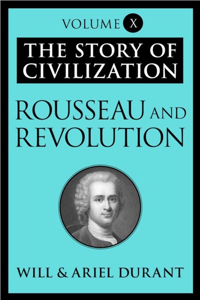 Rousseau and Revolution by Will Durant