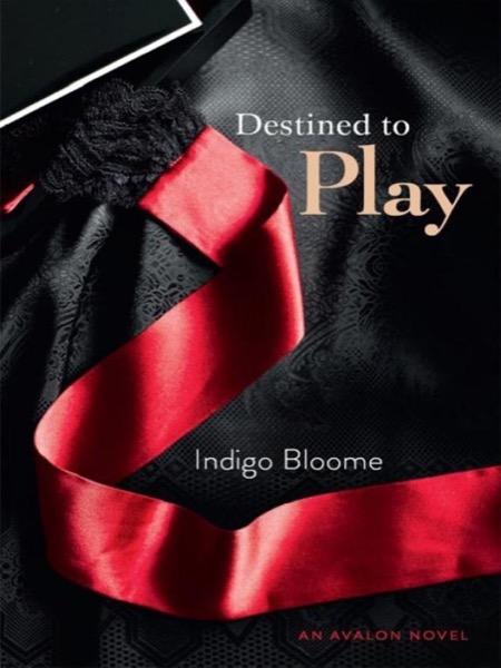 Destined to Play by Indigo Bloome