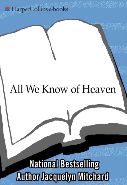 All We Know of Heaven by Jacquelyn Mitchard