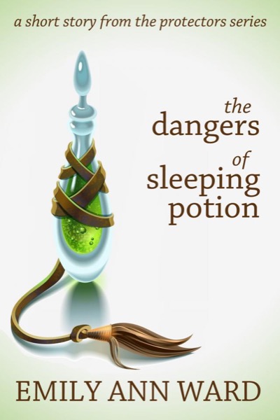 The Dangers of Sleeping Potion by Emily Ann Ward