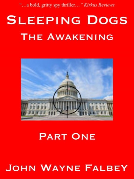 Sleeping Dogs: The Awakening - Part 1 by John Wayne Falbey