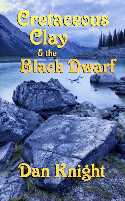 Cretaceous Clay and The Black Dwarf by Dan Knight