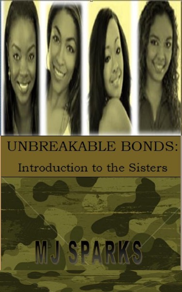 Unbreakable Bonds Part 1: Introduction to by MJ Sparks
