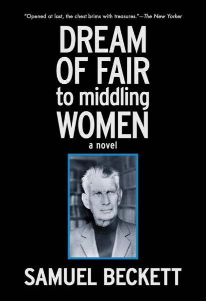 Dream of Fair to Middling Women by Samuel Beckett