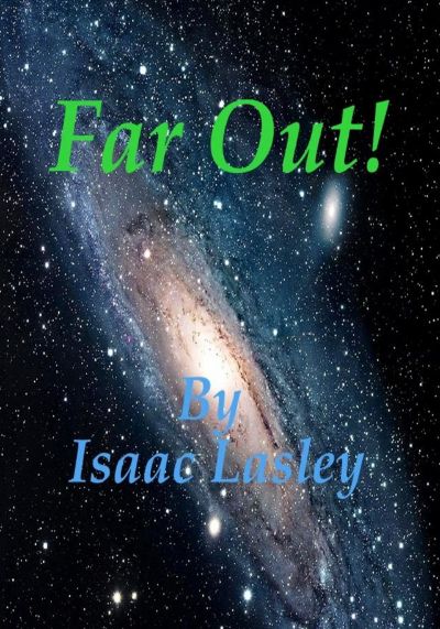 Far Out! by Isaac Lasley