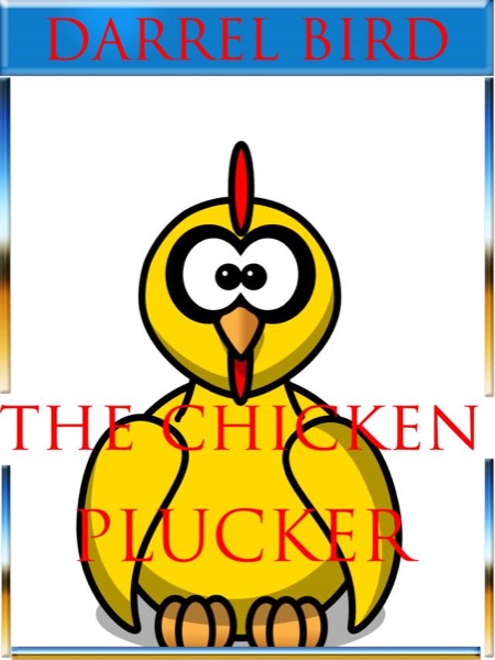 The Chicken Plucker by Darrel Bird