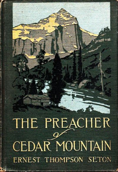 The Preacher of Cedar Mountain: A Tale of the Open Country by Ernest Thompson Seton