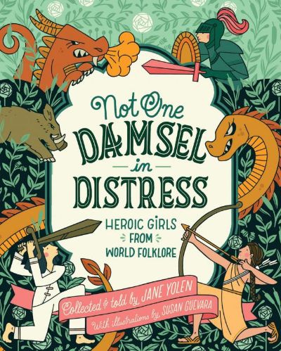 Not One Damsel in Distress: World Folktales for Strong Girls by Jane Yolen