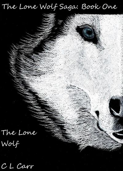 The Lone Wolf Saga: The Lone Wolf by C L Carr