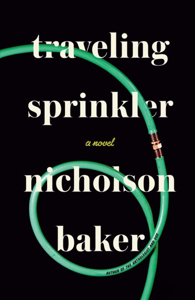 Traveling Sprinkler by Nicholson Baker