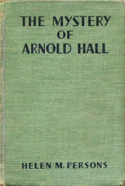 The Mystery of Arnold Hall by Helen M. Persons