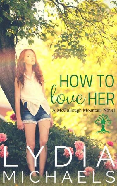 How to Love Her: McCullough Mountain (McCullough Mountain Prequel) by Lydia Michaels