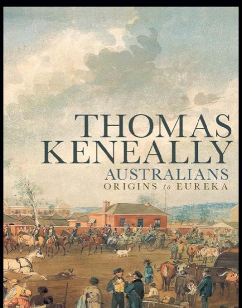 Australians: Origins to Eureka: 1 by Thomas Keneally