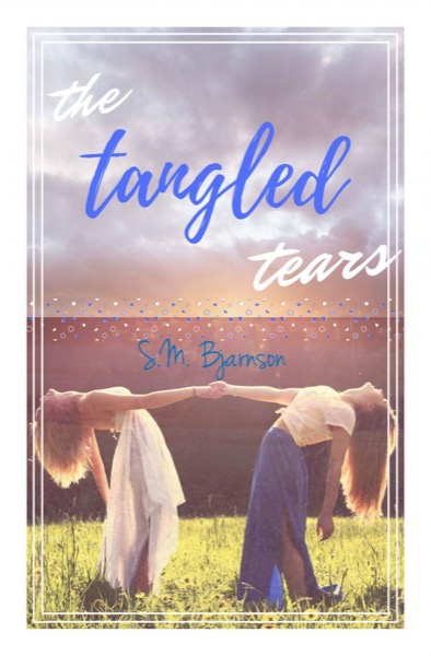 The Tangled Tears by S.M. Bjarnson