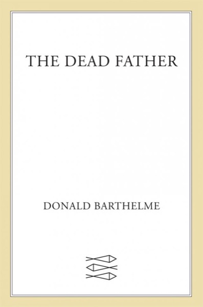 The Dead Father by Donald Barthelme