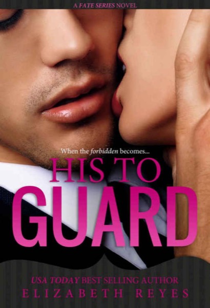 His To Guard (Fate #6) by Elizabeth Reyes