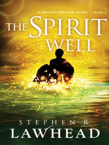 The Spirit Well by Stephen R. Lawhead