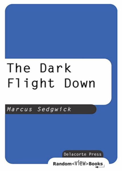 The Dark Flight Down by Marcus Sedgwick