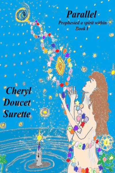 Parallel (Prophesied a spirit within,Book I) by Cheryl Doucet-Surette