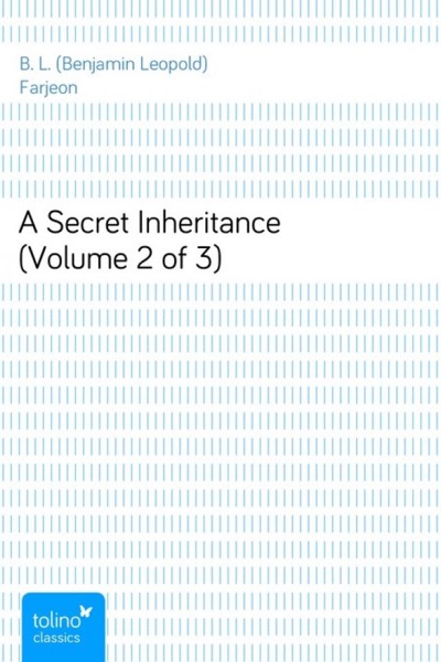 A Secret Inheritance (Volume 3 of 3) by B. L. Farjeon