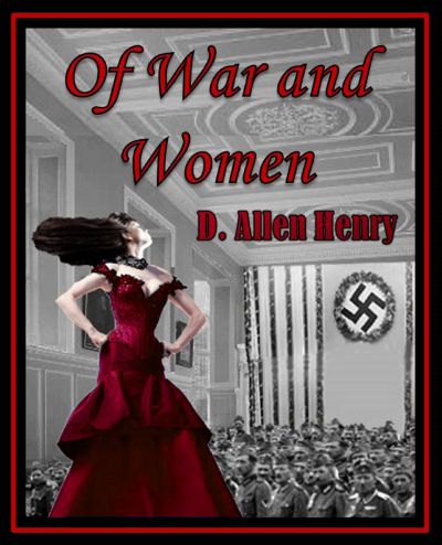 Of War and Women by D. Allen Henry